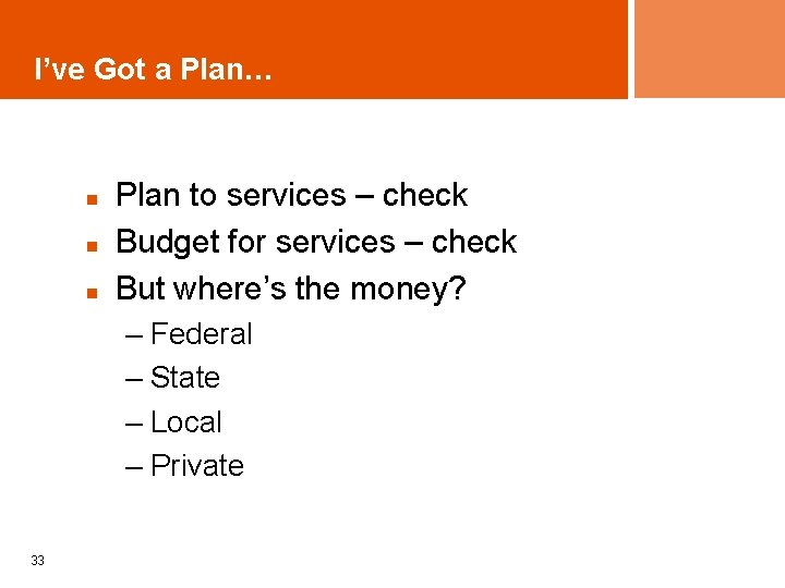 I’ve Got a Plan… n n n Plan to services – check Budget for