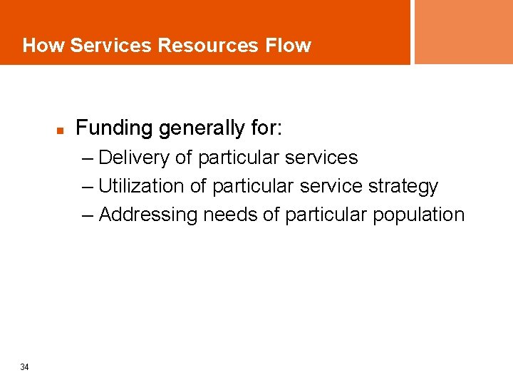 How Services Resources Flow n Funding generally for: – Delivery of particular services –