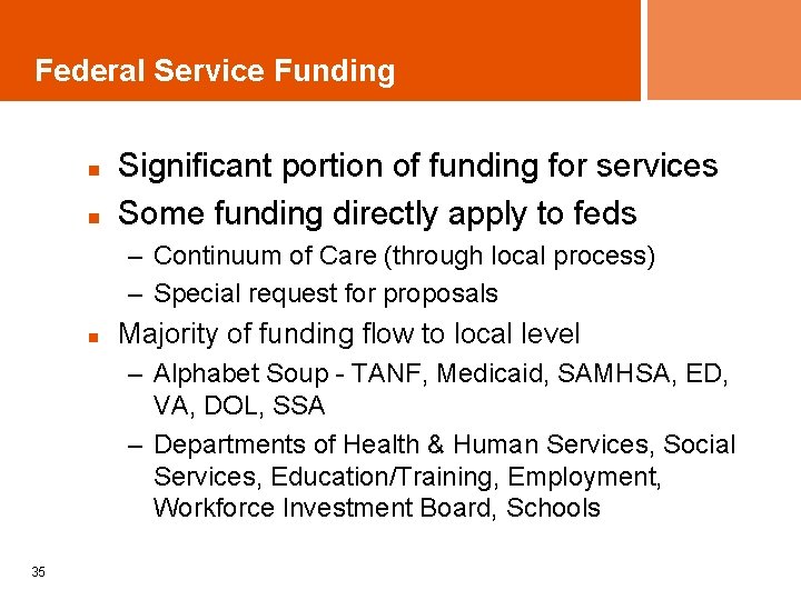 Federal Service Funding n n Significant portion of funding for services Some funding directly