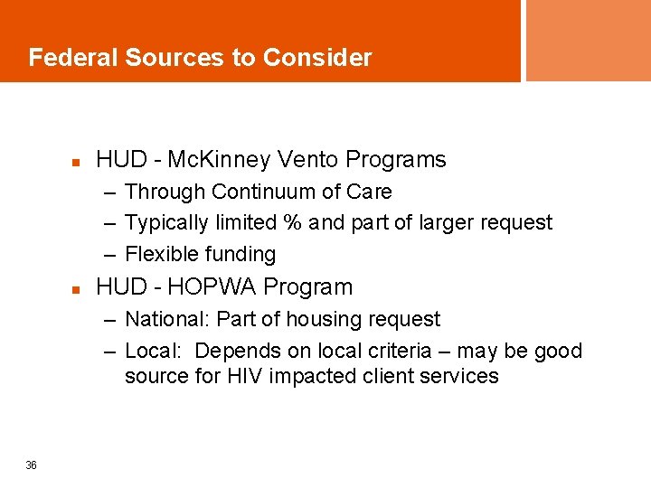 Federal Sources to Consider n HUD - Mc. Kinney Vento Programs – Through Continuum