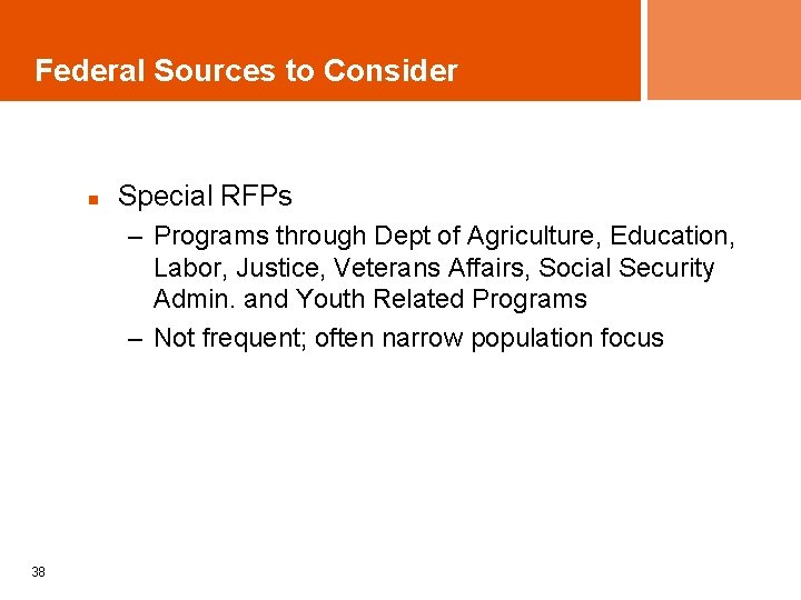 Federal Sources to Consider n Special RFPs – Programs through Dept of Agriculture, Education,