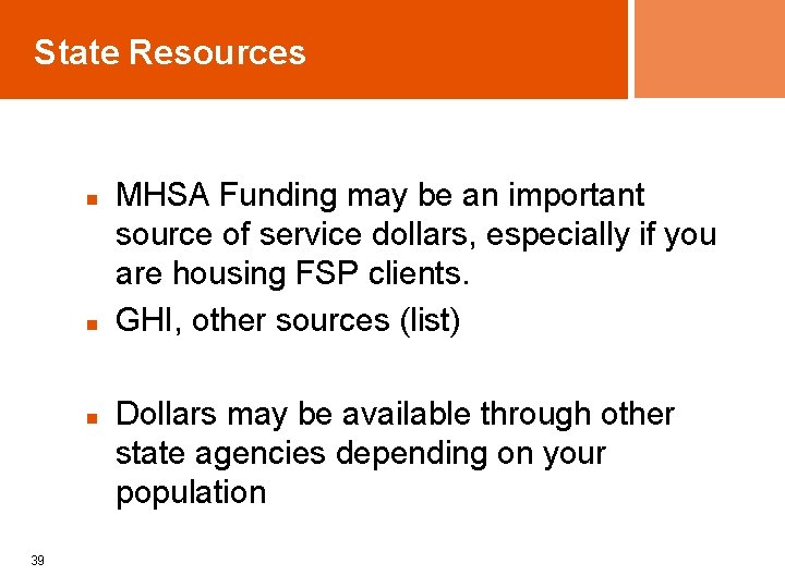 State Resources n n n 39 MHSA Funding may be an important source of