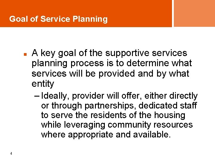 Goal of Service Planning n A key goal of the supportive services planning process