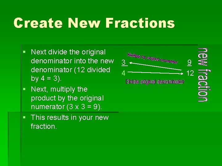 Create New Fractions § Next divide the original denominator into the new 3 denominator Create New Fractions § Next divide the original denominator into the new 3 denominator