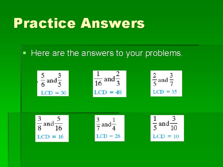 Practice Answers § Here are the answers to your problems. Practice Answers § Here are the answers to your problems.
