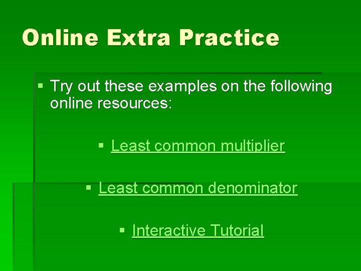 Online Extra Practice § Try out these examples on the following online resources: § Online Extra Practice § Try out these examples on the following online resources: §