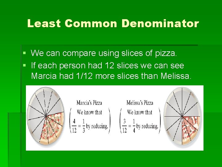 Least Common Denominator § We can compare using slices of pizza. § If each Least Common Denominator § We can compare using slices of pizza. § If each