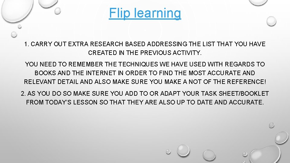 Flip learning 1. CARRY OUT EXTRA RESEARCH BASED ADDRESSING THE LIST THAT YOU HAVE