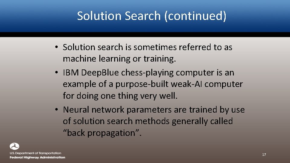 Solution Search (continued) • Solution search is sometimes referred to as machine learning or