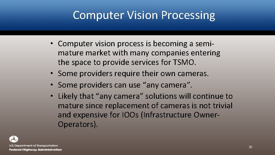 Computer Vision Processing • Computer vision process is becoming a semimature market with many
