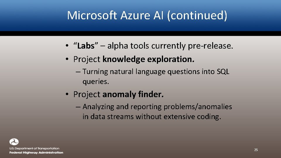 Microsoft Azure AI (continued) • “Labs” – alpha tools currently pre-release. • Project knowledge