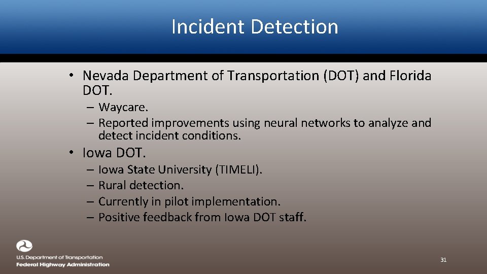 Incident Detection • Nevada Department of Transportation (DOT) and Florida DOT. – Waycare. –