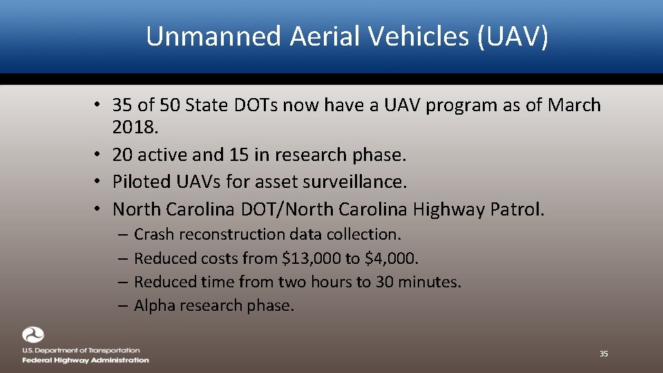 Unmanned Aerial Vehicles (UAV) • 35 of 50 State DOTs now have a UAV