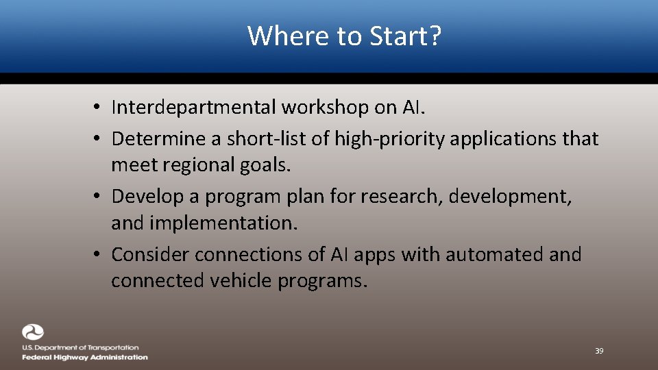 Where to Start? • Interdepartmental workshop on AI. • Determine a short-list of high-priority