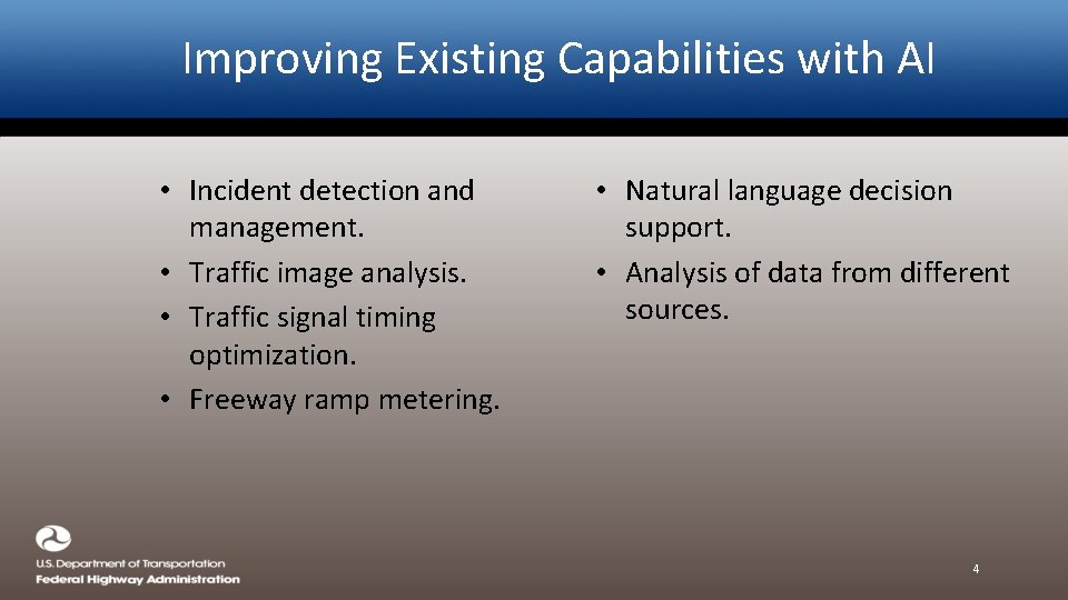 Improving Existing Capabilities with AI • Incident detection and management. • Traffic image analysis.