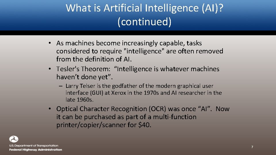 What is Artificial Intelligence (AI)? (continued) • As machines become increasingly capable, tasks considered