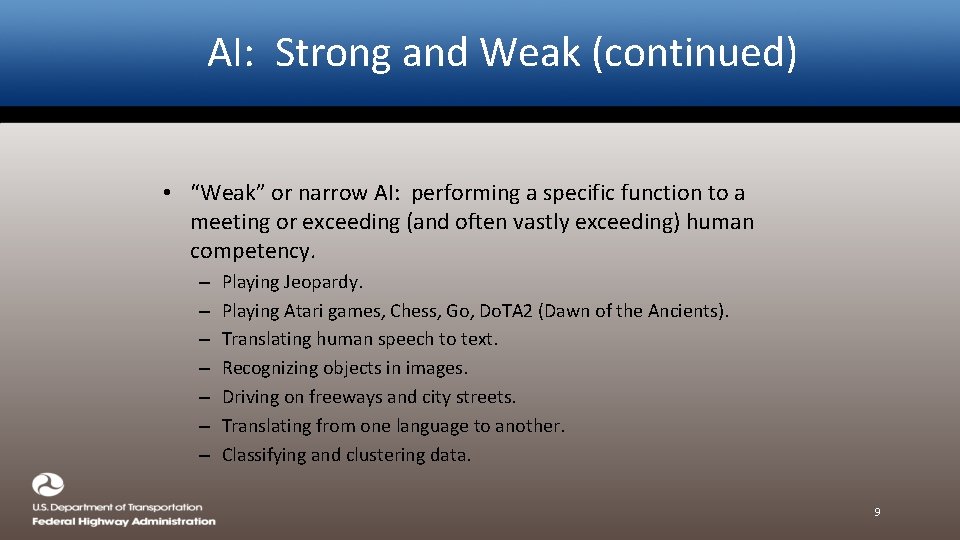 AI: Strong and Weak (continued) • “Weak” or narrow AI: performing a specific function
