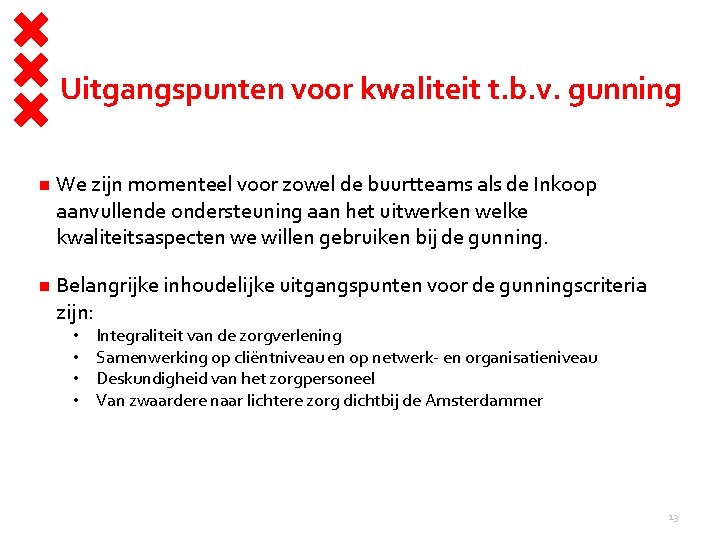 Uitgangspunten voor kwaliteit t. b. v. gunning We zijn momenteel voor zowel de buurtteams