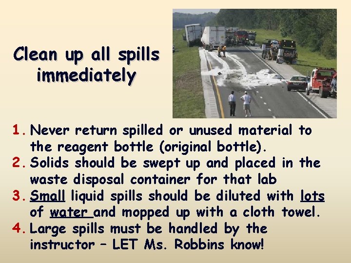 Clean up all spills immediately 1. Never return spilled or unused material to the