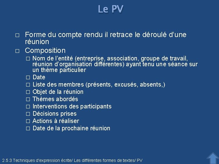 Le PV � � Forme du compte rendu il retrace le déroulé d’une réunion