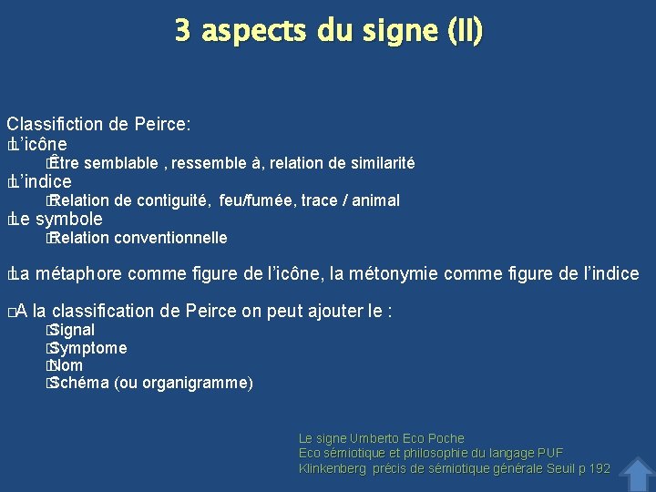 3 aspects du signe (II) Classifiction de Peirce: � L’icône � Être � L’indice