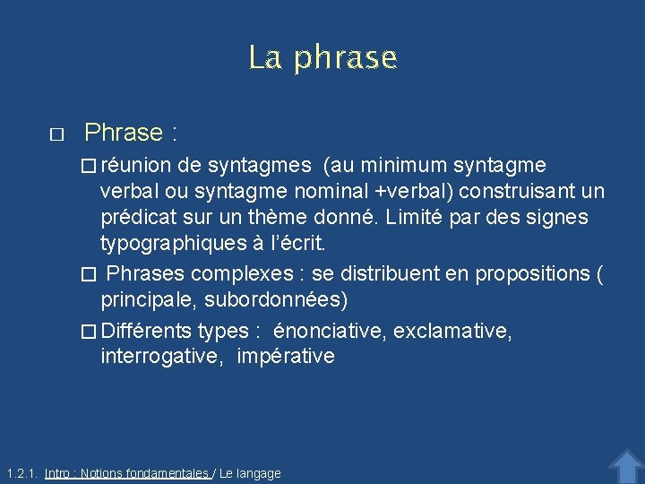 La phrase � Phrase : � réunion de syntagmes (au minimum syntagme verbal ou