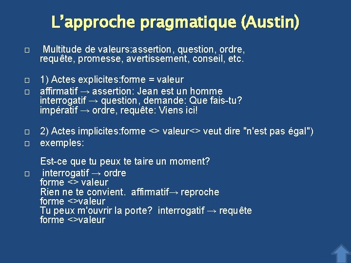 L’approche pragmatique (Austin) � Multitude de valeurs: assertion, question, ordre, requête, promesse, avertissement, conseil,