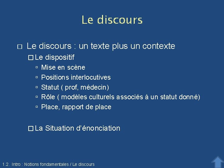 Le discours � Le discours : un texte plus un contexte � Le dispositif