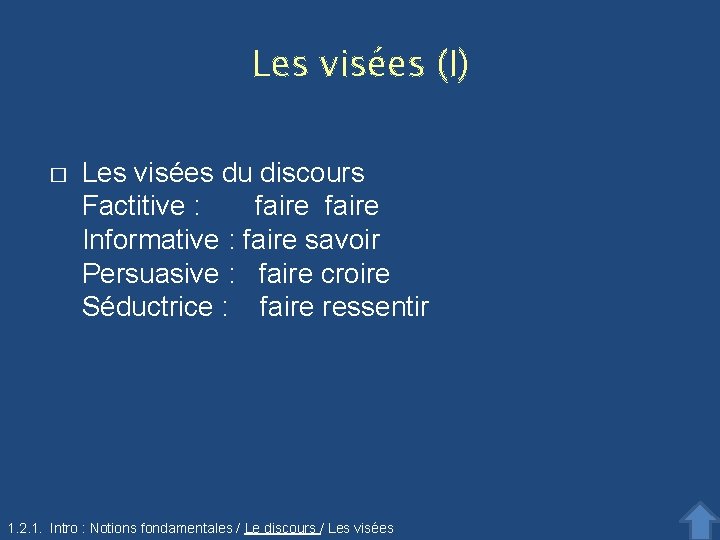 Les visées (I) � Les visées du discours Factitive : faire Informative : faire