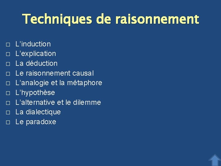 Techniques de raisonnement � � � � � L’induction L’explication La déduction Le raisonnement