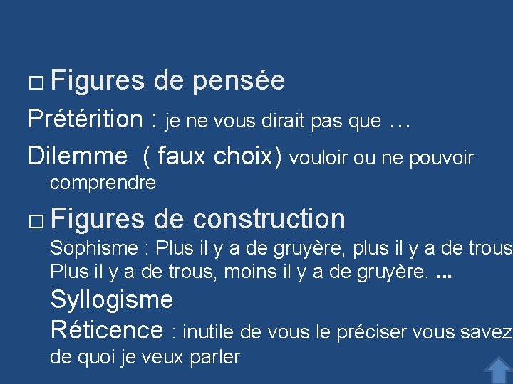 � Figures de pensée Prétérition : je ne vous dirait pas que … Dilemme