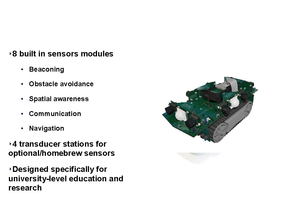 Trackbot ‣ 8 built in sensors modules • Beaconing • Obstacle avoidance • Spatial