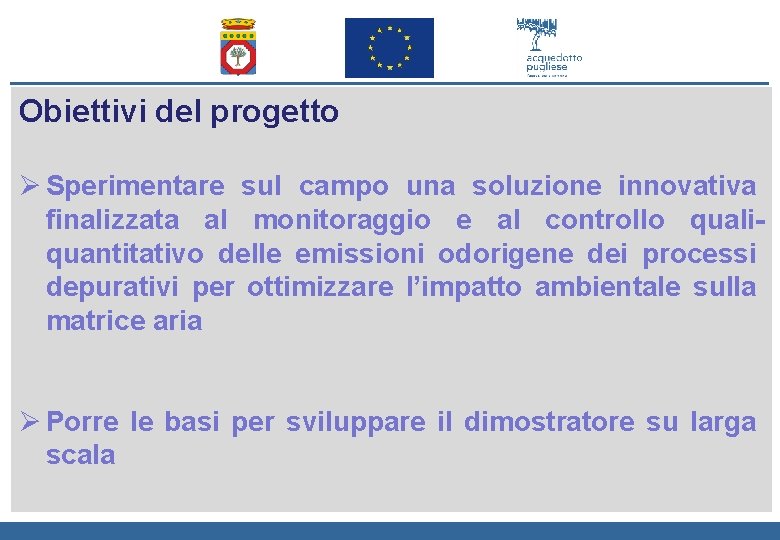 Obiettivi del progetto Ø Sperimentare sul campo una soluzione innovativa finalizzata al monitoraggio e