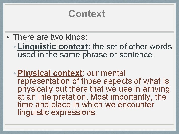 Context • There are two kinds: • Linguistic context: the set of other words