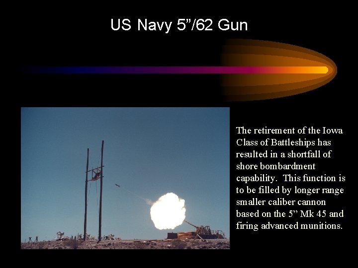 US Navy 5”/62 Gun The retirement of the Iowa Class of Battleships has resulted