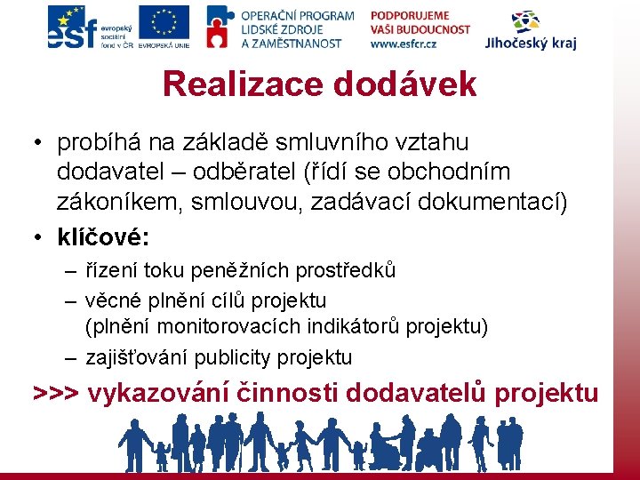 Realizace dodávek • probíhá na základě smluvního vztahu dodavatel – odběratel (řídí se obchodním