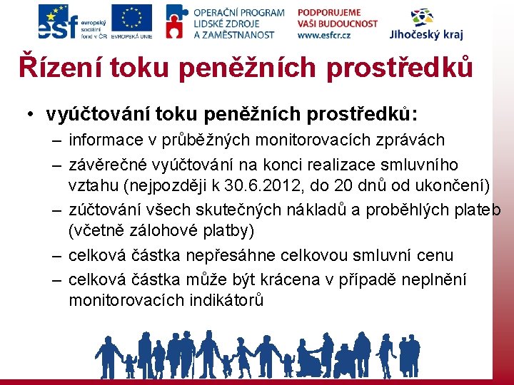 Řízení toku peněžních prostředků • vyúčtování toku peněžních prostředků: – informace v průběžných monitorovacích