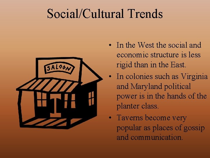 Social/Cultural Trends • In the West the social and economic structure is less rigid