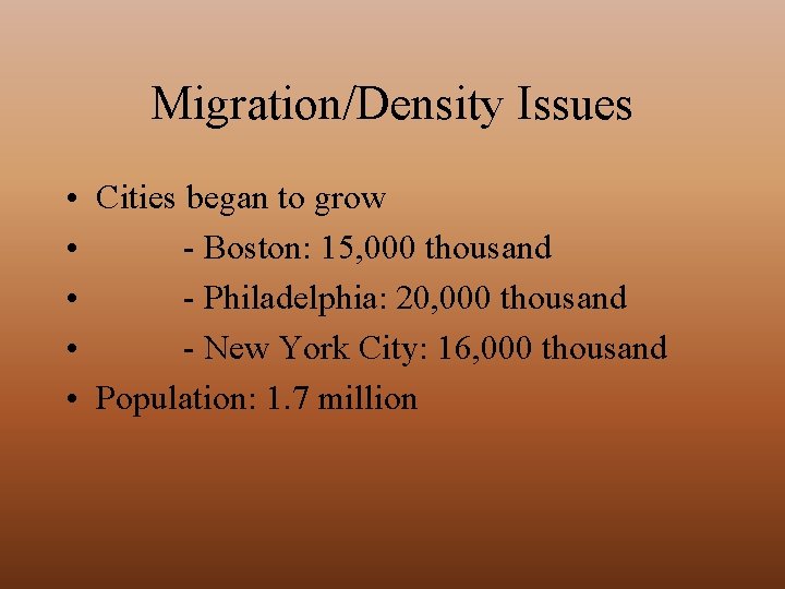 Migration/Density Issues • Cities began to grow • - Boston: 15, 000 thousand •