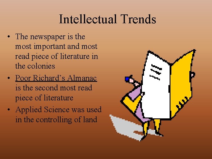 Intellectual Trends • The newspaper is the most important and most read piece of