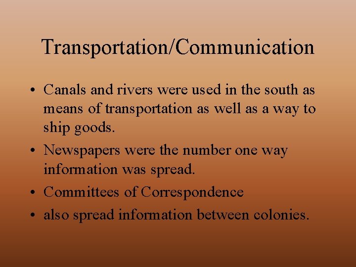 Transportation/Communication • Canals and rivers were used in the south as means of transportation