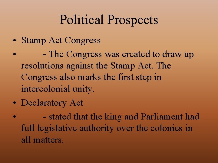 Political Prospects • Stamp Act Congress • - The Congress was created to draw