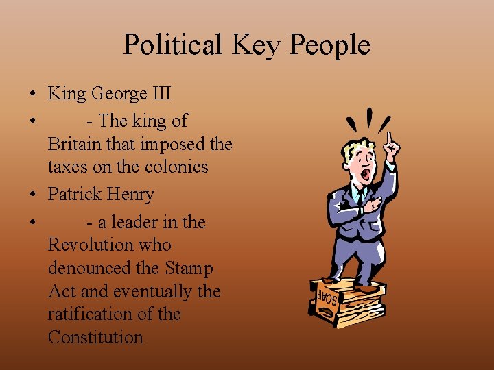 Political Key People • King George III • - The king of Britain that
