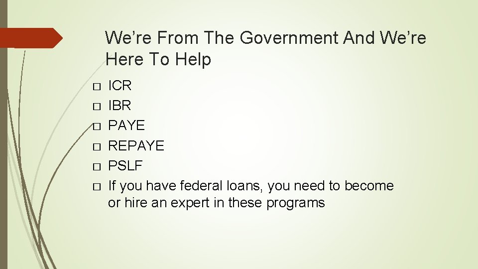 We’re From The Government And We’re Here To Help � � � ICR IBR