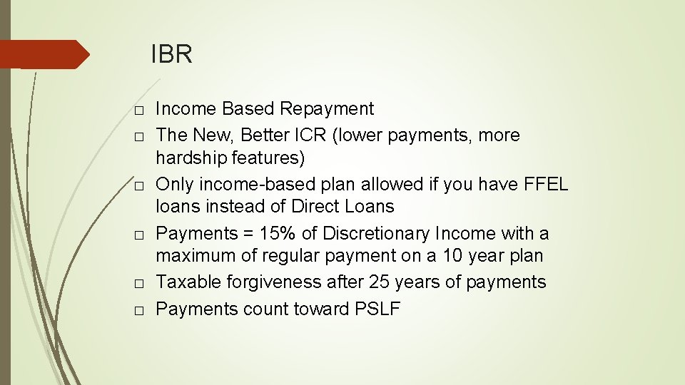 IBR � � � Income Based Repayment The New, Better ICR (lower payments, more