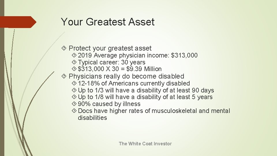 Your Greatest Asset Protect your greatest asset 2019 Average physician income: $313, 000 Typical