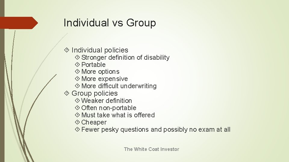 Individual vs Group Individual policies Stronger definition of disability Portable More options More expensive