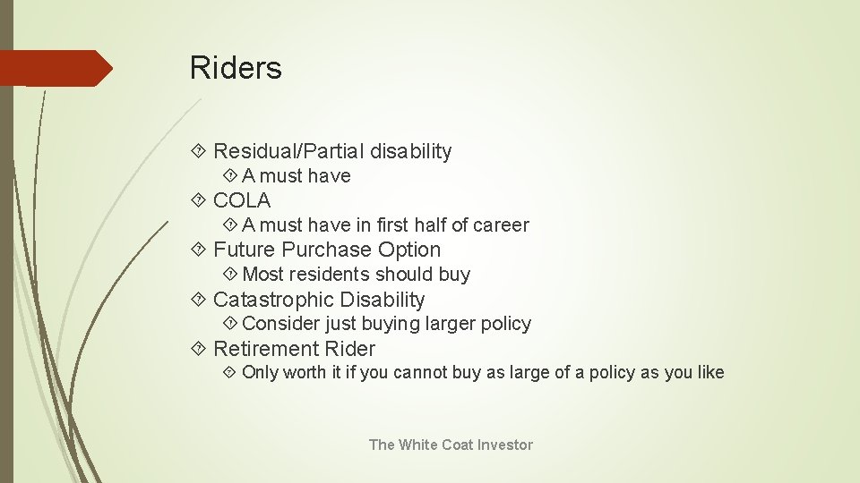 Riders Residual/Partial disability A must have COLA A must have in first half of