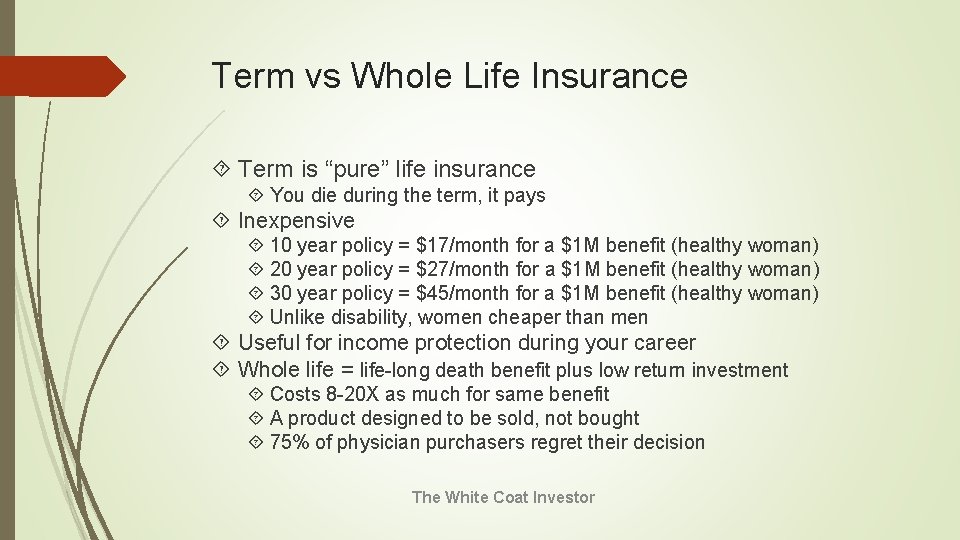Term vs Whole Life Insurance Term is “pure” life insurance You die during the