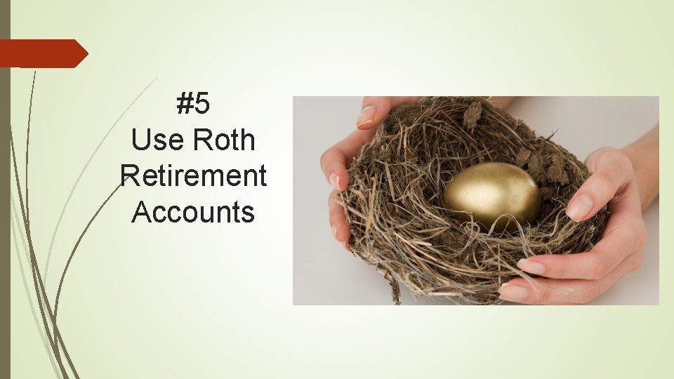 #5 Use Roth Retirement Accounts 